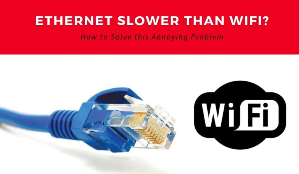 Why Ethernet Slower Than Wi Fi On Windows 10