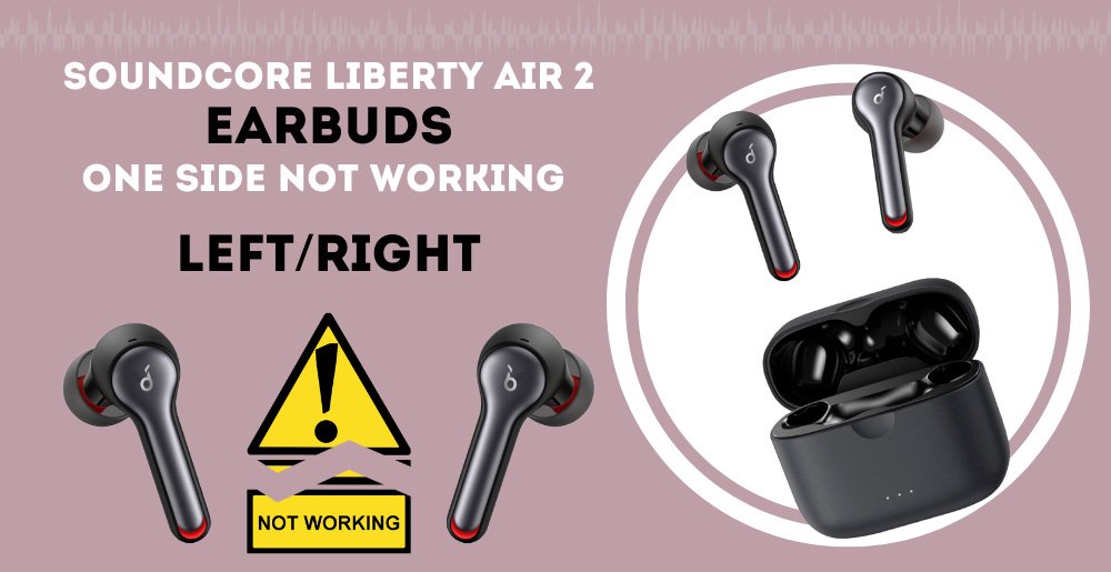 Fix For Soundcore Earbuds One Side Not Working