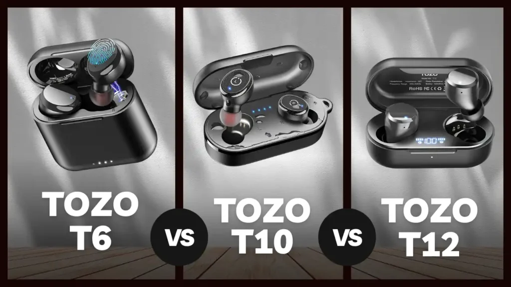 Tozo T6 Vs T10 Vs T12