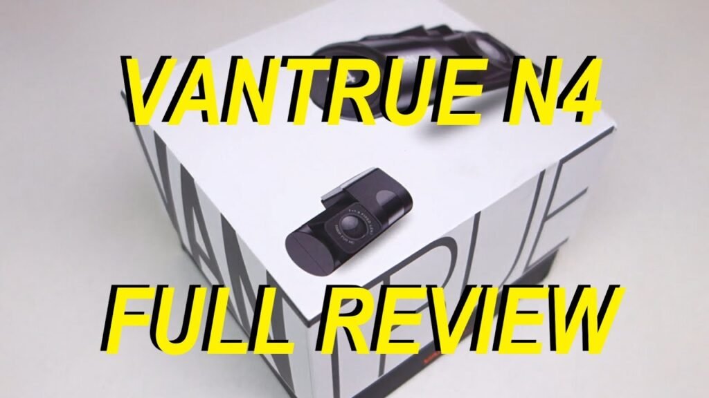 Vantrue N4 Vs N2 Pro Vs S1