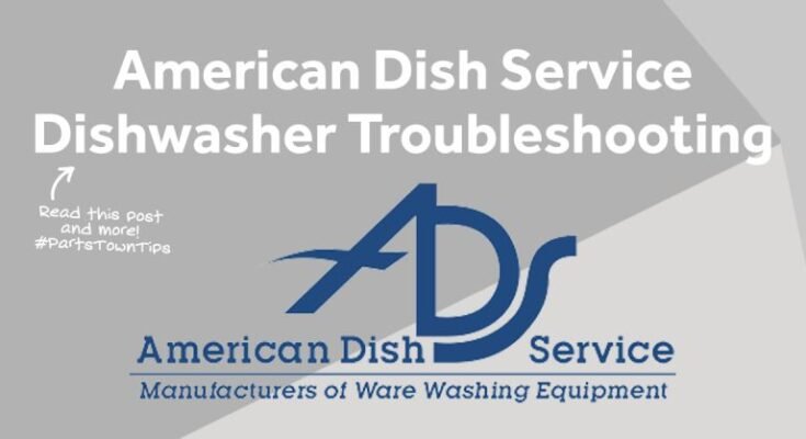 American Dish Service Dishwasher Troubleshooting