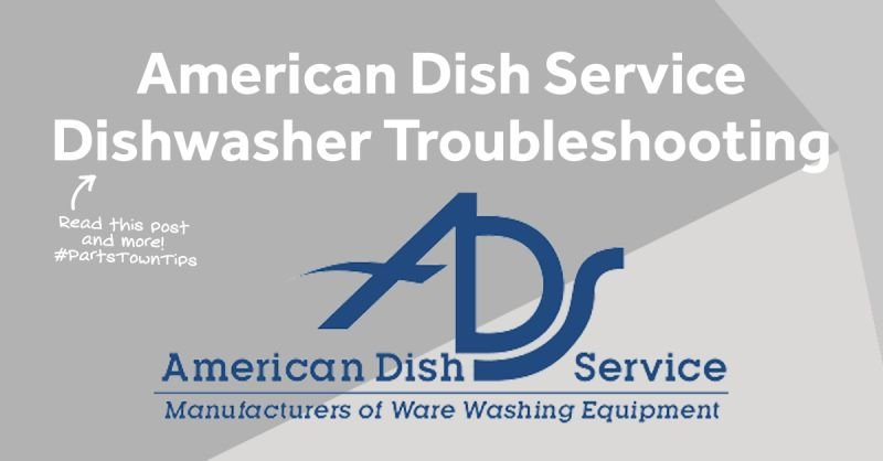 American Dish Service Dishwasher Troubleshooting