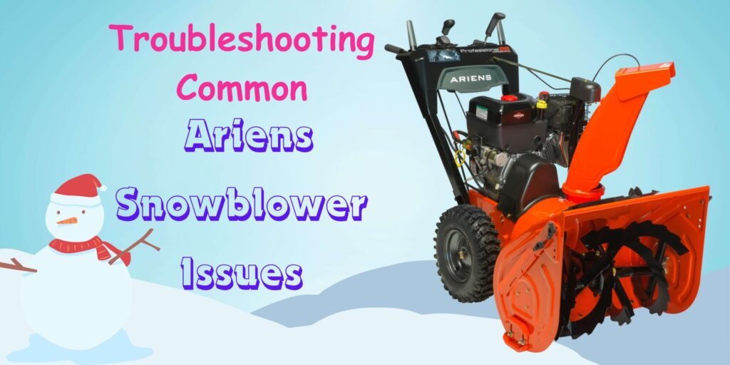 Ariens Snow Blower Troubleshooting