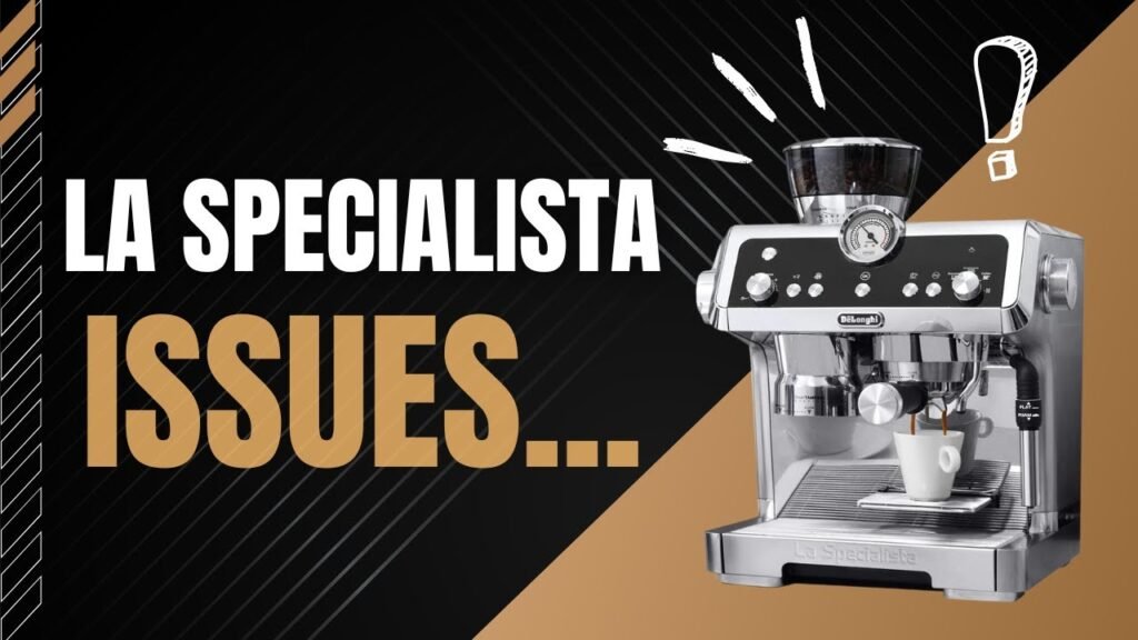 Delonghi La Specialista Troubleshooting