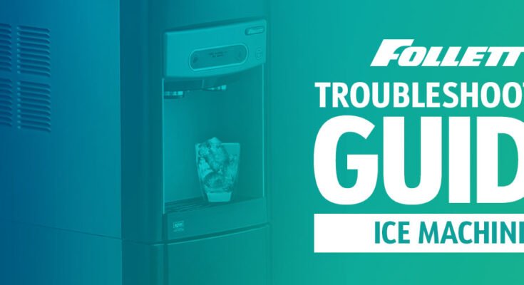 Follett Ice Machine Troubleshooting