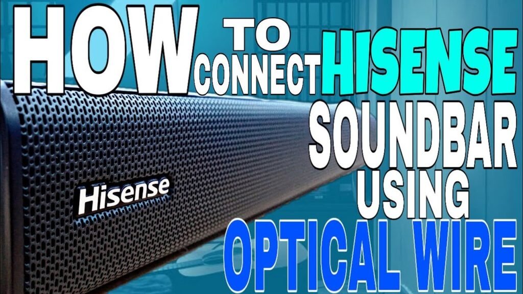 How Do I Connect My Soundbar To My Hisense Tv