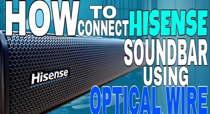 How Do I Connect My Soundbar To My Hisense Tv