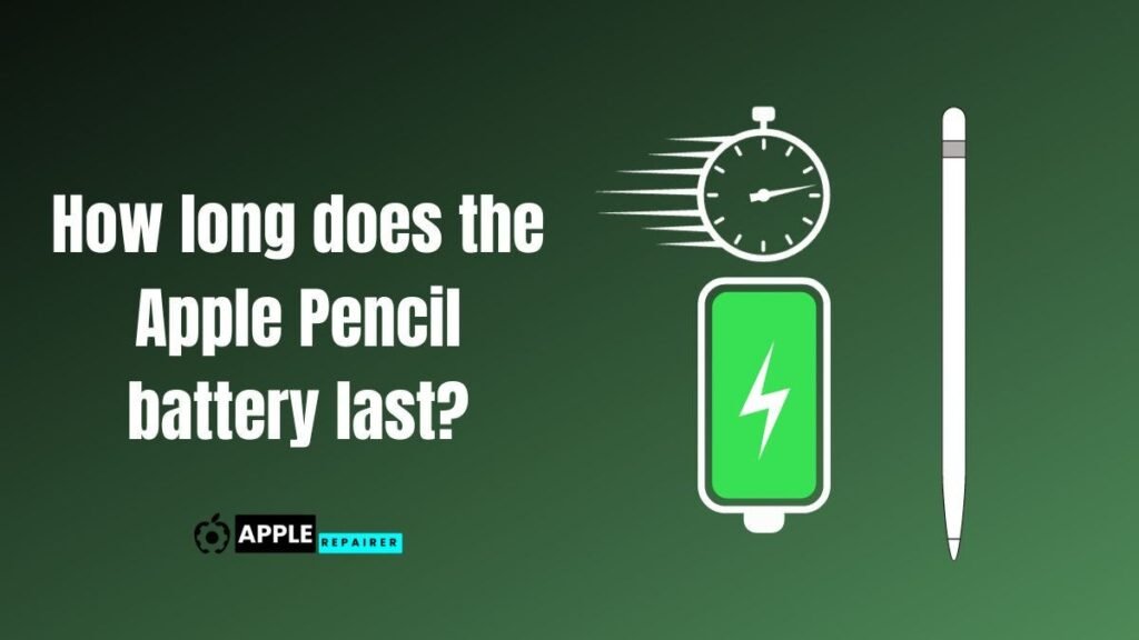 How Long Does The Apple Pencil Battery Last