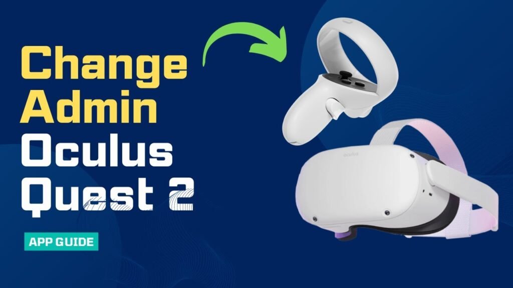 How To Change The Admin Account On Oculus Quest 2