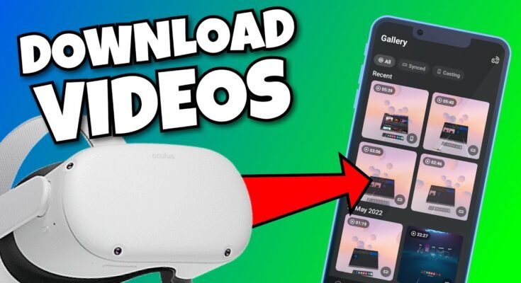 How To Download Videos From Oculus Quest To Phone