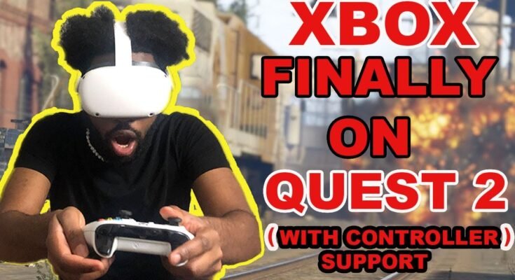 How To Play Xbox Games On Oculus Quest