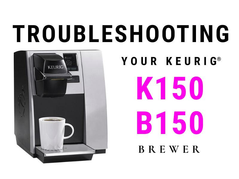 Keurig B155 Troubleshooting