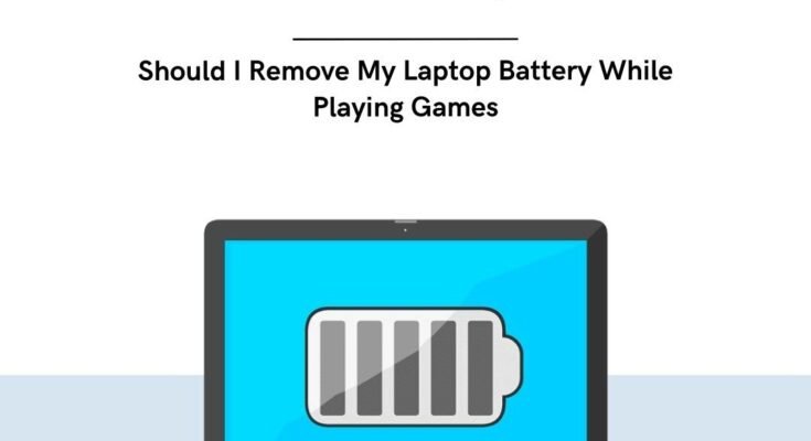 Should I Remove Laptop Battery When Gaming