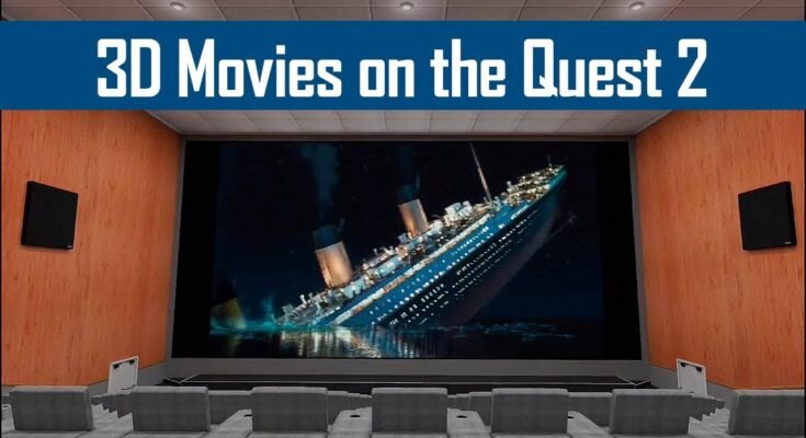 Watch 3D Movies On Oculus Quest Quest 2
