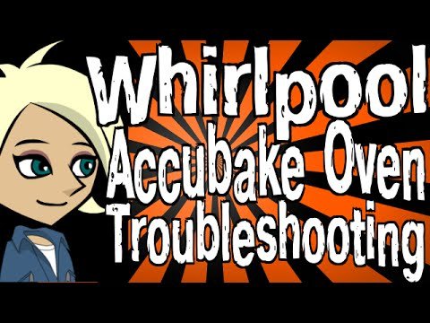 Whirlpool Accubake Oven Troubleshooting
