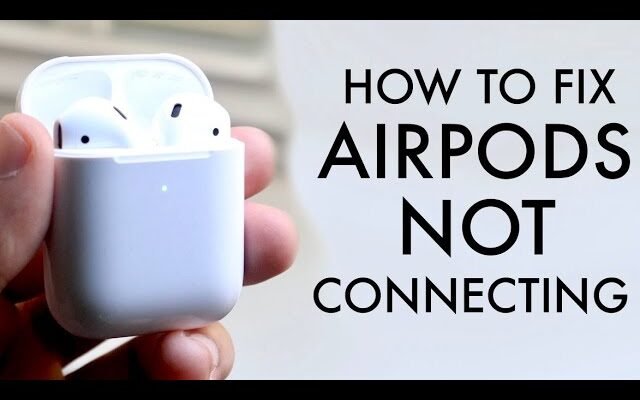 Why Are My Airpods Not Connecting